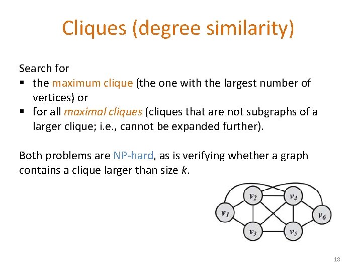 Cliques (degree similarity) Search for § the maximum clique (the one with the largest