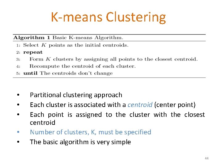 K-means Clustering • • • Partitional clustering approach Each cluster is associated with a