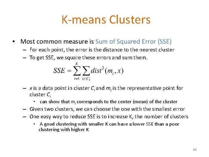  K-means Clusters • Most common measure is Sum of Squared Error (SSE) –