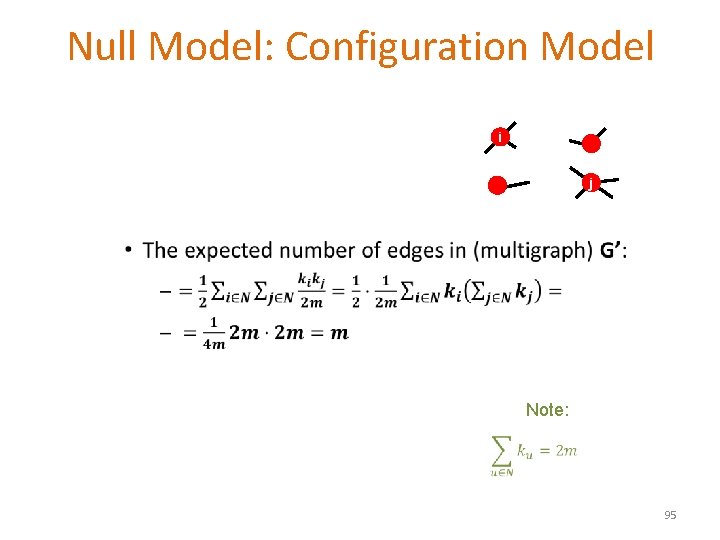 Null Model: Configuration Model i j • Note: 95 