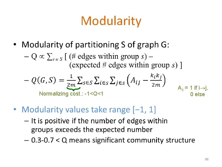Modularity • Normalizing cost. : -1<Q<1 Aij = 1 if i j, 0 else