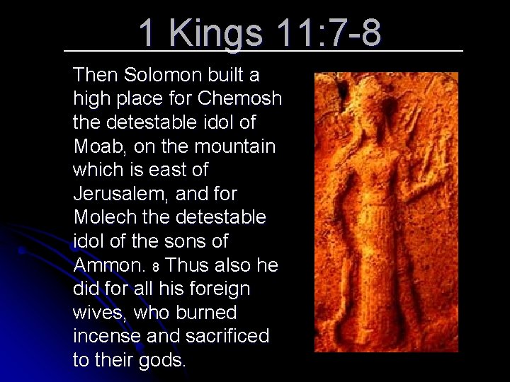 1 Kings 11: 7 -8 Then Solomon built a high place for Chemosh the