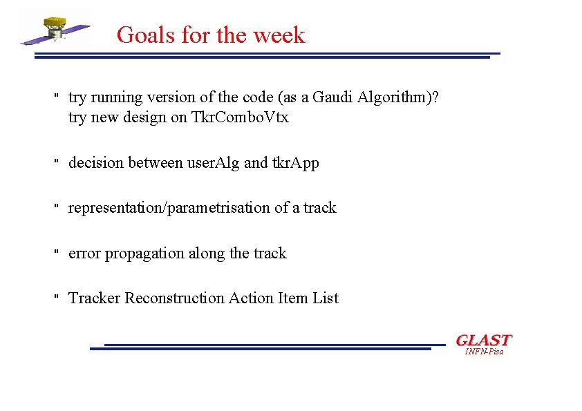 Goals for the week " try running version of the code (as a Gaudi