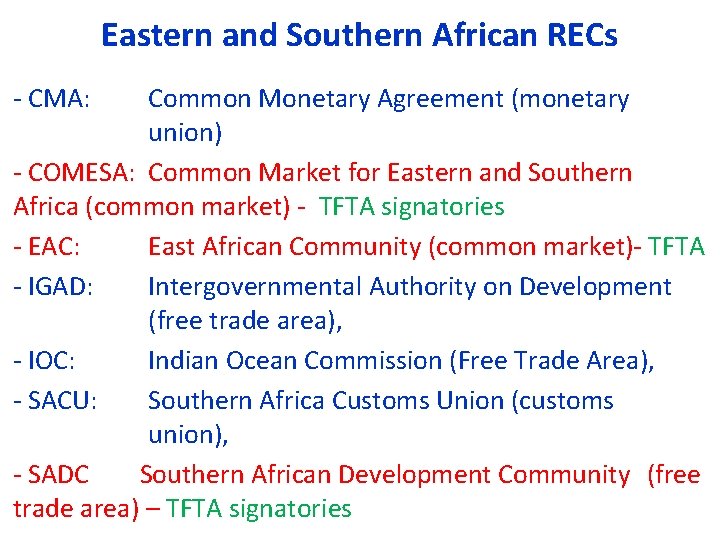 Eastern and Southern African RECs ‐ CMA: Common Monetary Agreement (monetary union) ‐ COMESA: