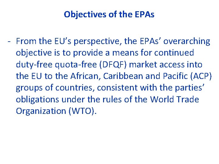 Objectives of the EPAs ‐ From the EU’s perspective, the EPAs’ overarching objective is
