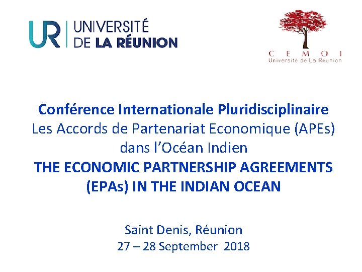 Conférence Internationale Pluridisciplinaire Les Accords de Partenariat Economique (APEs) dans l’Océan Indien THE ECONOMIC