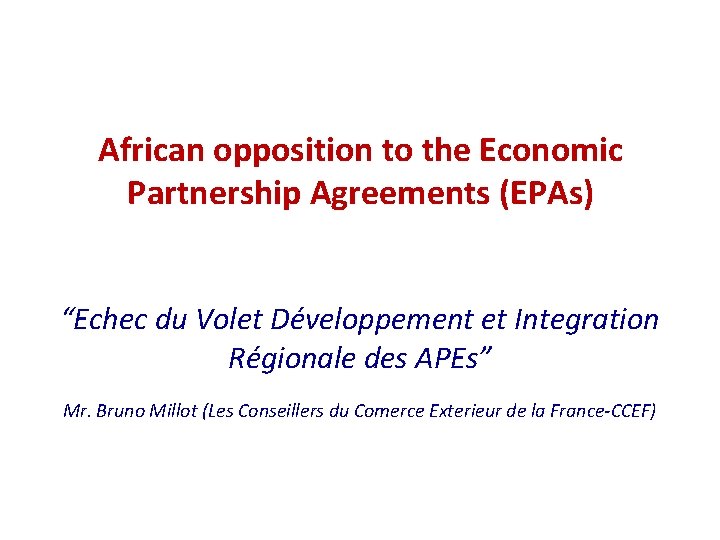 African opposition to the Economic Partnership Agreements (EPAs) “Echec du Volet Développement et Integration