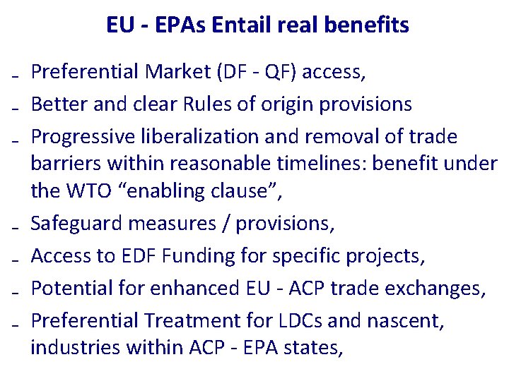EU - EPAs Entail real benefits ₋ Preferential Market (DF ‐ QF) access, ₋
