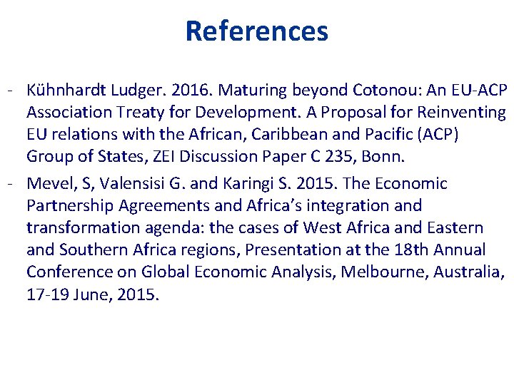 References ‐ Kühnhardt Ludger. 2016. Maturing beyond Cotonou: An EU‐ACP Association Treaty for Development.
