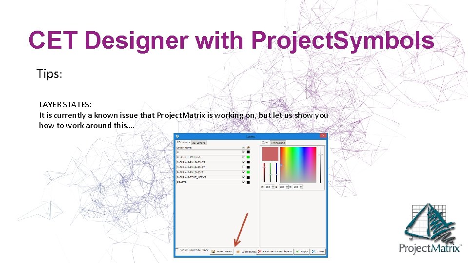 CET Designer with Project. Symbols Tips: LAYER STATES: It is currently a known issue