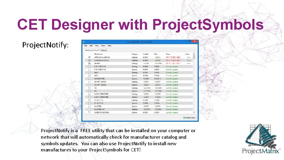 CET Designer with Project. Symbols Project. Notify: Project. Notify is a FREE utility that