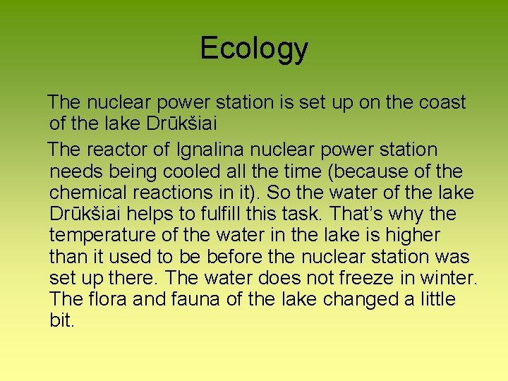 Ecology The nuclear power station is set up on the coast of the lake