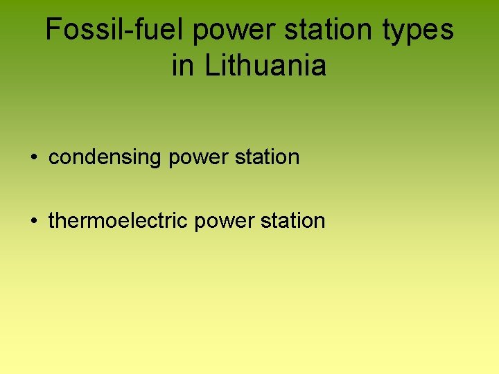 Fossil-fuel power station types in Lithuania • condensing power station • thermoelectric power station