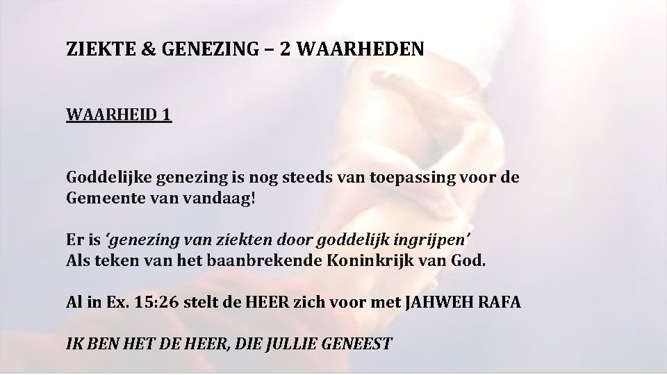 ZIEKTE & GENEZING – 2 WAARHEDEN WAARHEID 1 Goddelijke genezing is nog steeds van ZIEKTE & GENEZING – 2 WAARHEDEN WAARHEID 1 Goddelijke genezing is nog steeds van