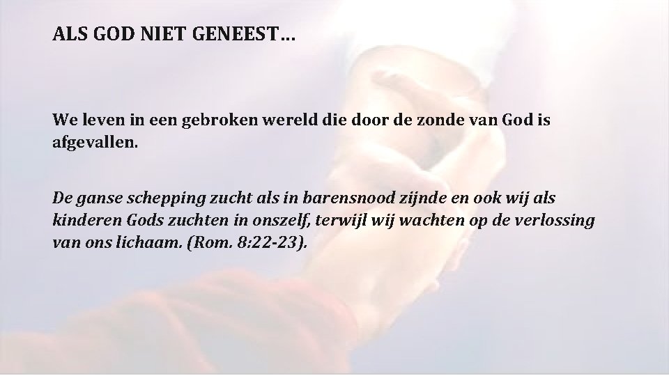 ALS GOD NIET GENEEST… We leven in een gebroken wereld die door de zonde ALS GOD NIET GENEEST… We leven in een gebroken wereld die door de zonde
