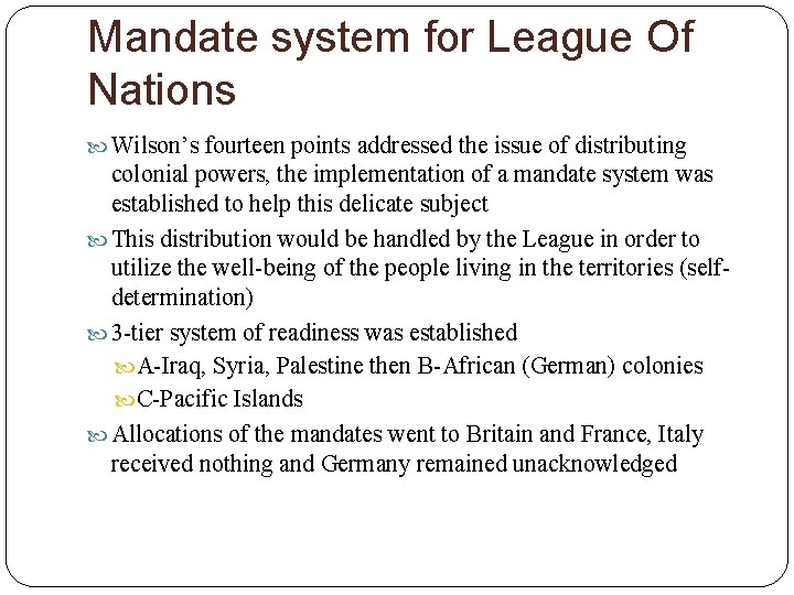 Mandate system for League Of Nations Wilson’s fourteen points addressed the issue of distributing