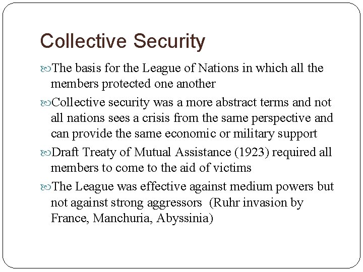 Collective Security The basis for the League of Nations in which all the members