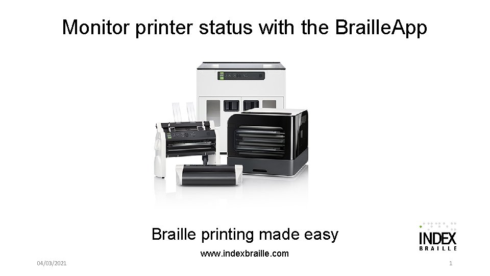 Monitor printer status with the Braille. App Braille printing made easy www. indexbraille. com