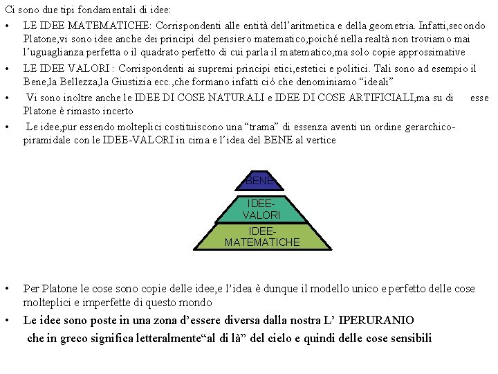 Ci sono due tipi fondamentali di idee: • LE IDEE MATEMATICHE: Corrispondenti alle entità