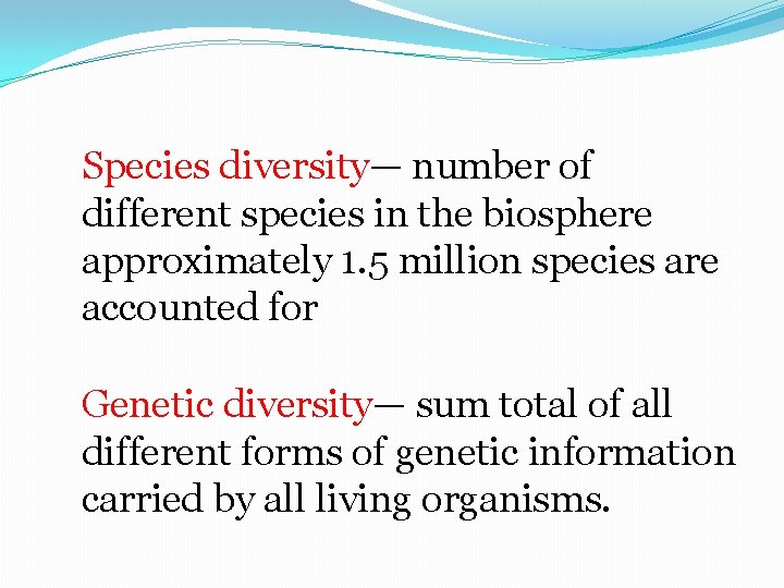 Species diversity— number of different species in the biosphere approximately 1. 5 million species