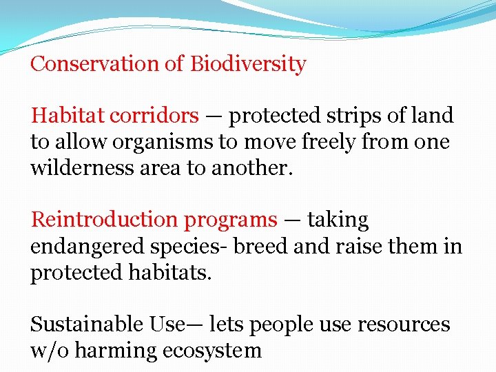 Conservation of Biodiversity Habitat corridors — protected strips of land to allow organisms to