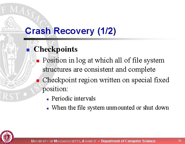 Crash Recovery (1/2) n Checkpoints n n Position in log at which all of