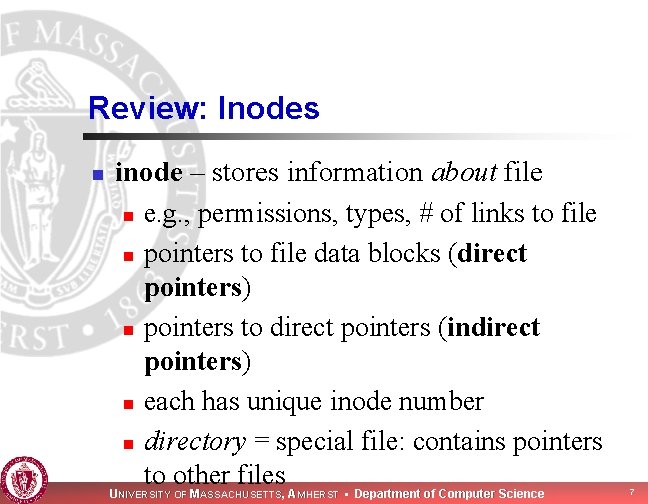 Review: Inodes n inode – stores information about file n e. g. , permissions,