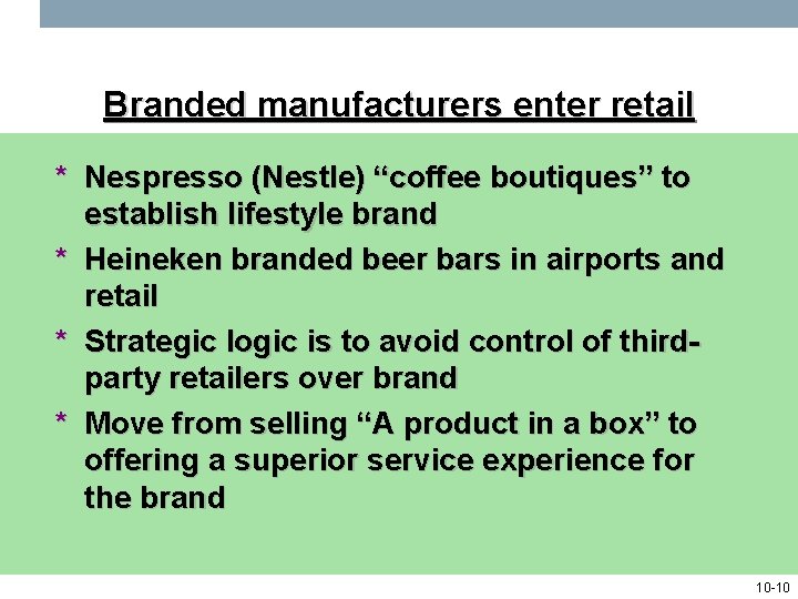 Branded manufacturers enter retail * Nespresso (Nestle) “coffee boutiques” to establish lifestyle brand *