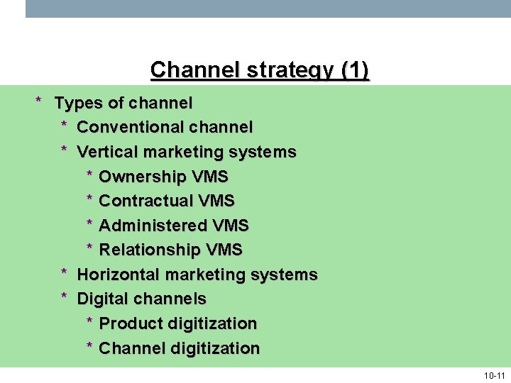 Channel strategy (1) * Types of channel * Conventional channel * Vertical marketing systems