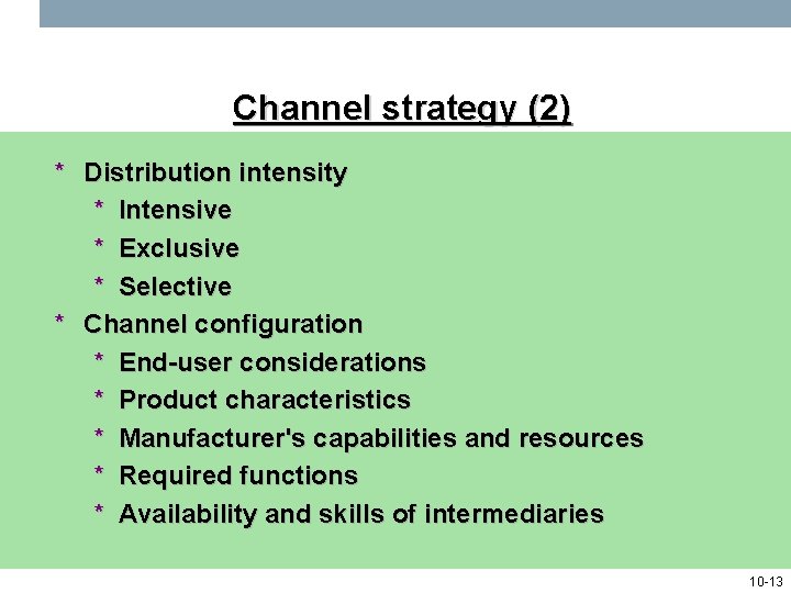 Channel strategy (2) * Distribution intensity * Intensive * Exclusive * Selective * Channel