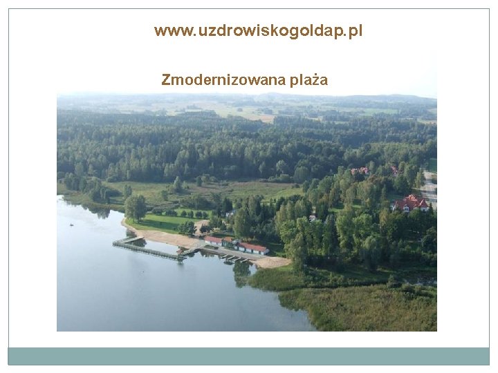 www. uzdrowiskogoldap. pl Zmodernizowana plaża 