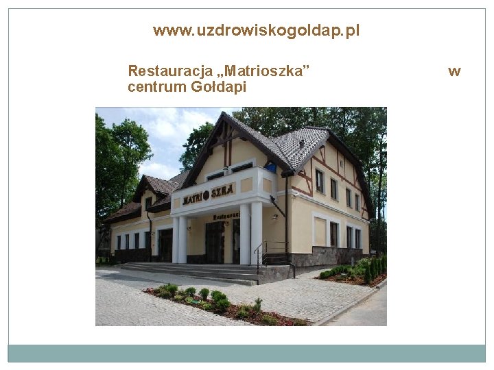 www. uzdrowiskogoldap. pl Restauracja „Matrioszka” centrum Gołdapi w 