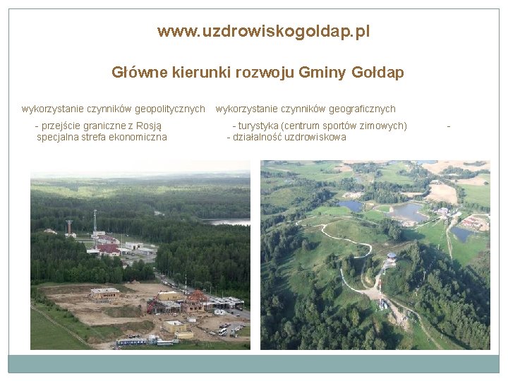 www. uzdrowiskogoldap. pl Główne kierunki rozwoju Gminy Gołdap wykorzystanie czynników geopolitycznych wykorzystanie czynników geograficznych