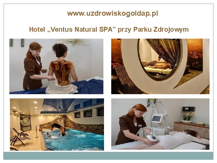 www. uzdrowiskogoldap. pl Hotel „Ventus Natural SPA” przy Parku Zdrojowym 