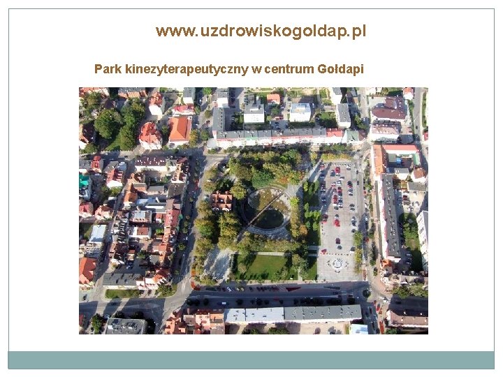 www. uzdrowiskogoldap. pl Park kinezyterapeutyczny w centrum Gołdapi 