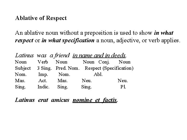 Ablative of Respect An ablative noun without a preposition is used to show in
