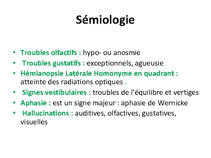 Sémiologie • Troubles olfactifs : hypo- ou anosmie • Troubles gustatifs : exceptionnels, agueusie