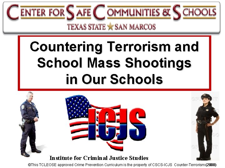 Countering Terrorism and School Mass Shootings in Our Schools Institute for Criminal Justice Studies