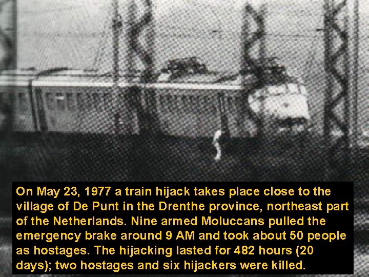 On May 23, 1977 a train hijack takes place close to the village of