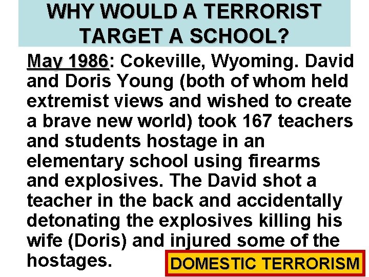 WHY WOULD A TERRORIST TARGET A SCHOOL? May 1986: 1986 Cokeville, Wyoming. David and