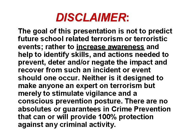 DISCLAIMER: DISCLAIMER The goal of this presentation is not to predict future school related