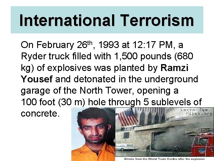 International Terrorism On February 26 th, 1993 at 12: 17 PM, a Ryder truck