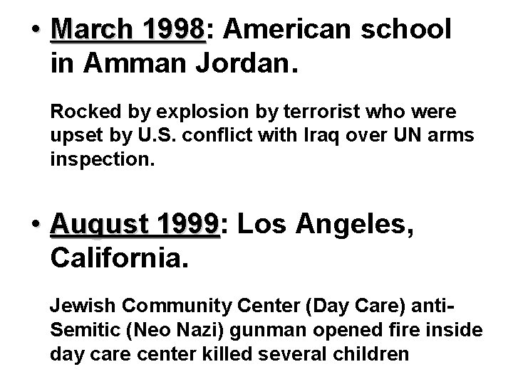  • March 1998: 1998 American school in Amman Jordan. Rocked by explosion by