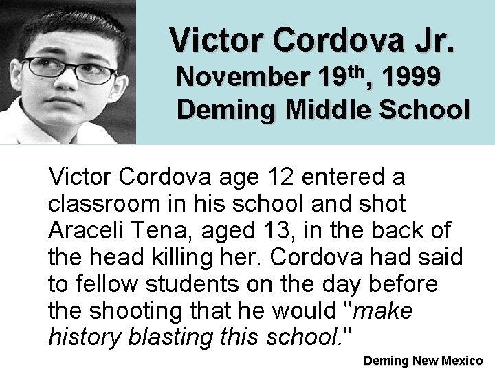  Victor Cordova Jr. November 19 th, 1999 Deming Middle School Victor Cordova age