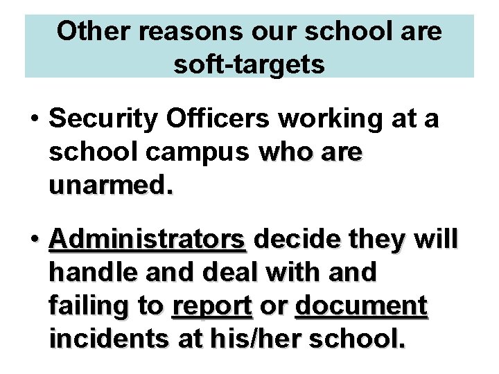 Other reasons our school are soft-targets • Security Officers working at a school campus