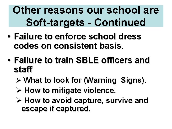 Other reasons our school are Soft-targets - Continued • Failure to enforce school dress