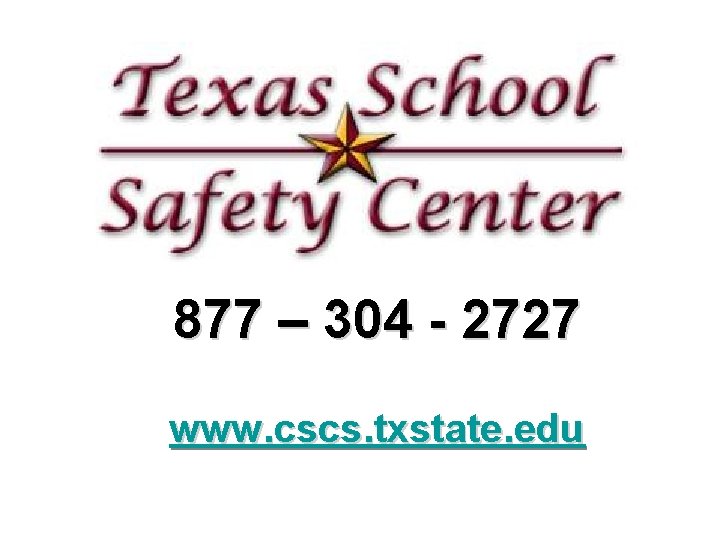 877 – 304 - 2727 www. cscs. txstate. edu 