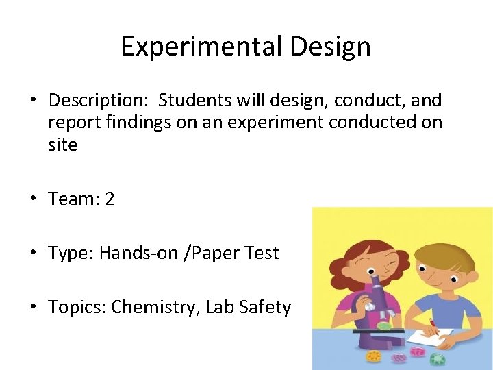 Experimental Design • Description: Students will design, conduct, and report findings on an experiment
