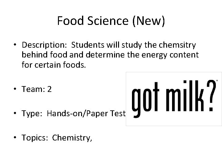 Food Science (New) • Description: Students will study the chemsitry behind food and determine