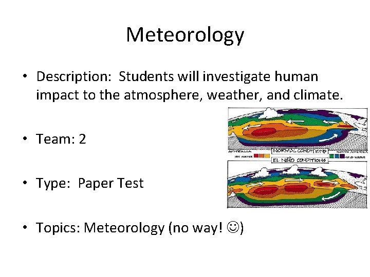Meteorology • Description: Students will investigate human impact to the atmosphere, weather, and climate.
